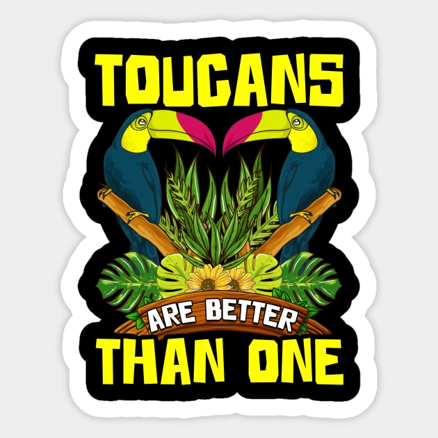 Cute & Funny Toucans Are Better Than One Bird Pun Sticker by theperfectpresents
